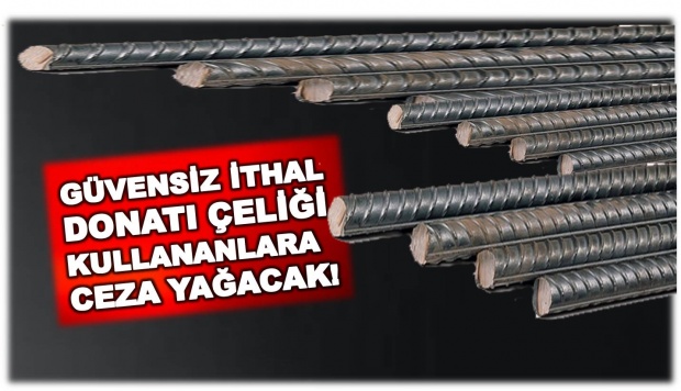 donatı, çelik, güvensiz, ithal, idari, yaptırım, bartın