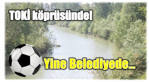 toki, toki 2, toki köprüsü, bartın, bartın ırmağı, il genel meclisi, meclis, belediye, bartın belediyesi, bartın özel idare