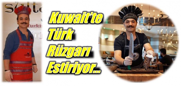 sercan günay, bartın, kuveyt, kuwait, sultanchef, sultanchef steakhouse, şef, 
