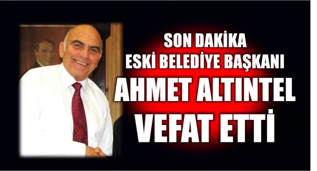 ahmet altıntel, bartın belediyesi, eski belediye başkanı, belediye başkanı mehmet altıntel, bartın belediye, belediye başkanı vefat