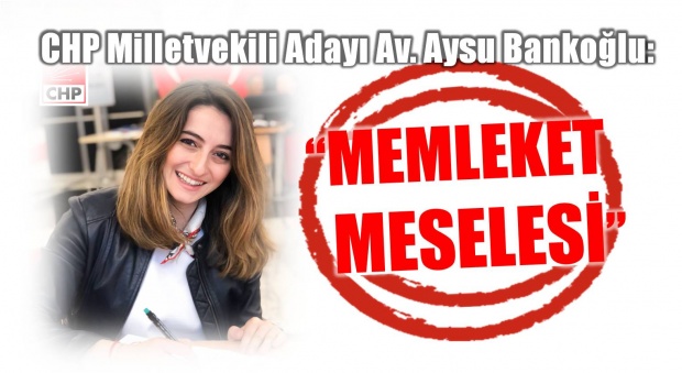 aysu bankoğlu, chp, bartın, milletvekili, bartın chp, 24 haziran, seçim, aday, erken seçim, bartın haberler